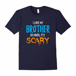 I Love My Brother T-Shirt as Funny Scary Halloween Gift-Father's Day - M