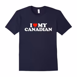 I Love My Canadian T Shirt â Heart Funny Canada Gift Tee-Father's Day - XXXL