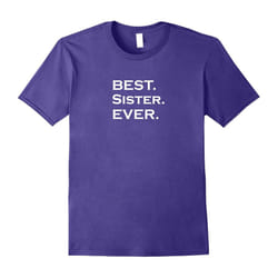 BEST. Sister. EVER. T-shirt Love My Sister-Father's Day - M