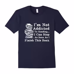 I'm Not Addicted to Reading Funny Book Lovers T-Shirt-Father's Day - XXXL