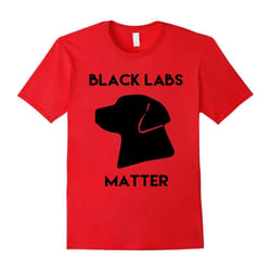 Black Labs Matter Animal Lover T-Shirt Labrador Retriever-Father's Day - XXXL