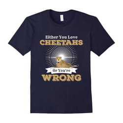 Either You Love Cheetahs Or You're Wrong Leopard Cat Shirt-Father's Day - L