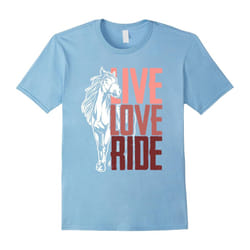 Live Love Ride Horse Lover's T-Shirt-Father's Day - M