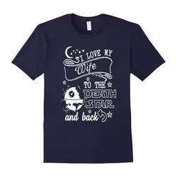 I LOVE MY WIFE TO THE DEATH STAR AND BACK T-SHIRT-Father's Day - XL