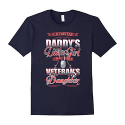 I'm not just a daddy's little girl, i'm a veteran's daughter-Father's Day - XL
