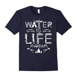 âWater Is Lifeâ Love Water Not Oil No Pipelines Shirt-Father's Day - L