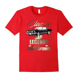 LEGENDS ARE BORN IN SEPTEMBER Birthday T-Shirt Car Lover Tee-Father's Day - M