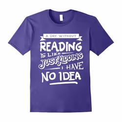 A Day Without Reading Shirt Funny Bookworm Book Lovers Gift-Father's Day - XL