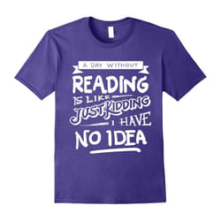 A Day Without Reading Shirt Funny Bookworm Book Lovers Gift-Father's Day - XL