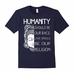 Budha T shirt â Humanity, should be our race love should be-Father's Day - XXXL