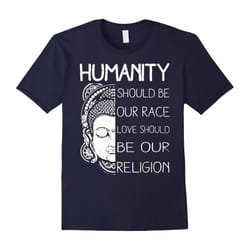 Budha T shirt â Humanity, should be our race love should be-Father's Day - XXXL