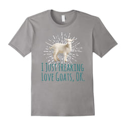 I Just Freaking Love Goats Ok Funny Goat Lovers T-Shirt Tee-Father's Day - XXL