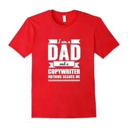 Dad Copywriter Nothing Scares Me T-shirt Father's Day Gift-Father's Day - XL
