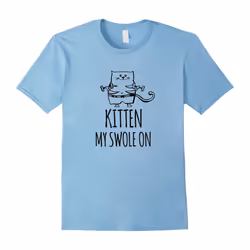 Kitten My Swole On â Funny Cat Lovers Pun T-Shirt Gift Idea-Father's Day - S