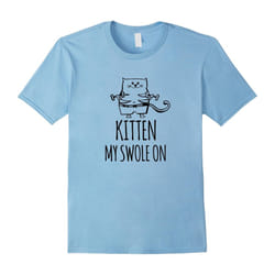 Kitten My Swole On â Funny Cat Lovers Pun T-Shirt Gift Idea-Father's Day - M