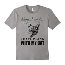 Cat Lovers T-Shirt Sorry I can't I have plans with my cat-Father's Day - XXL