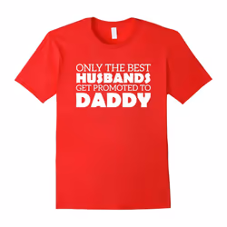 Men's Only The Best Husbands Get Promoted To Daddy Shirt-Father's Day - XXL