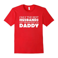 Men's Only The Best Husbands Get Promoted To Daddy Shirt-Father's Day - XXL