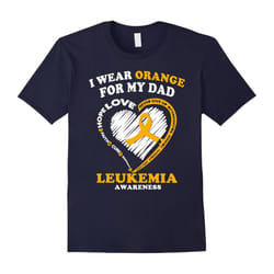 Leukemia Awareness T Shirt â I Wear Orange for My Dad-Father's Day - XXXL