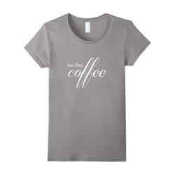 Women's But First Coffee Lover T Shirt-Father's Day - XL