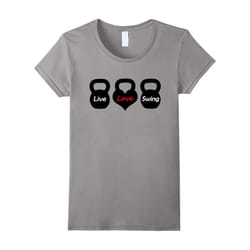 Women's Live Love Swing Kettlebell Workout T-Shirt-Father's Day - S