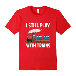 CUTE I STILL PLAY WITH TRAINS T-SHIRT Father's Day Gift-Father's Day - S