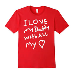 I Love My Daddy With All My Heart Valentine Xmas T-Shirt-Father's Day - L