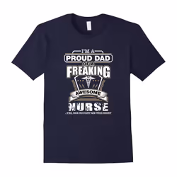 Proud Dad Of A Awesome Nurse T-Shirt, Nice Gift For Father-Father's Day - L