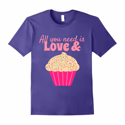All You Need Is Love & Cupcakes shirt-Father's Day - S
