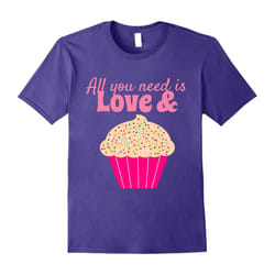 All You Need Is Love & Cupcakes shirt-Father's Day - S