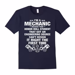 I'm A Mechanic Because Your Honor Roll â Mechanic T-Shirt-Father's Day - L