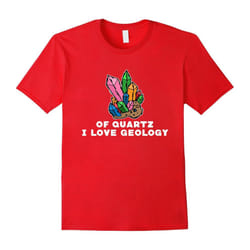 Why Of Quartz (Course) I Love Geology Science Nerdy T-Shirt-Father's Day - XXL