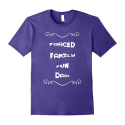 Forced Family Fun Day Shirt-Father's Day - XXL