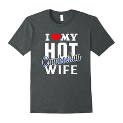 I Love My Hot Cambodian Wife Shirt-Father's Day - L