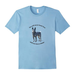 You Will Never Know Love Until You Have a Heeler T-Shirt-Father's Day - XXL