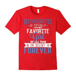FATHER DAY GIFT: MY DAUGHTER IS MY FAVORITE GIRL dad t shirt-Father's Day - L