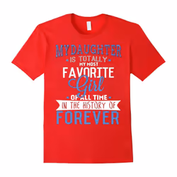 FATHER DAY GIFT: MY DAUGHTER IS MY FAVORITE GIRL dad t shirt-Father's Day - XL