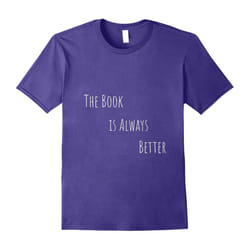 The Book Is Always Better Love Reading Nerdy Reader T Shirt-Father's Day - XXXL
