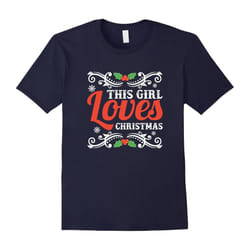 This Girl Loves Christmas T-Shirt â Cool Mistletoe Xmas Tee-Father's Day - S