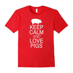 Keep Calm and Love Pigs T-Shirt Tee for Men Women & Kids-Father's Day - XXXL