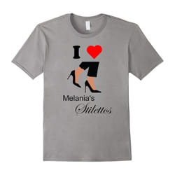 I Love Melania's Stilettos Shirt-Father's Day - S