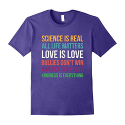 Science is Real Love is Love Kindness is Everything shirt-Father's Day - XXL