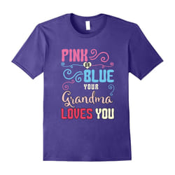 Pink Or Blue Your Grandma Loves You T-Shirt-Father's Day - S