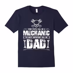 Some people call me a mechanic most important call me DAD-Father's Day - S