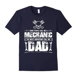 Some people call me a mechanic most important call me DAD-Father's Day - S