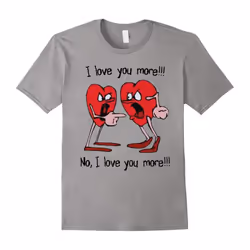 I Love You No I Love You More Happy Valentine T-Shirt-Father's Day - S
