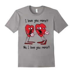 I Love You No I Love You More Happy Valentine T-Shirt-Father's Day - L