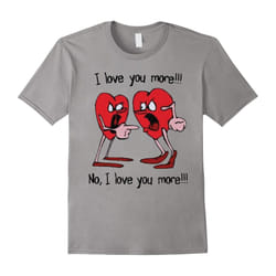 I Love You No I Love You More Happy Valentine T-Shirt-Father's Day - XXL