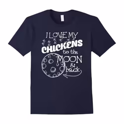 Chicken T Shirt-I Love My Chickens to the Moon and Back-Father's Day - S