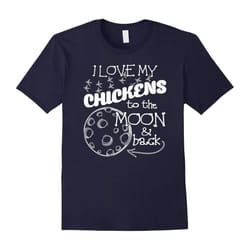 Chicken T Shirt-I Love My Chickens to the Moon and Back-Father's Day - M